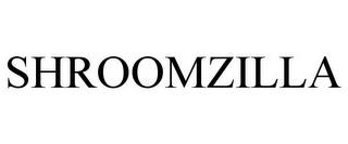 SHROOMZILLA trademark