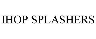 IHOP SPLASHERS trademark