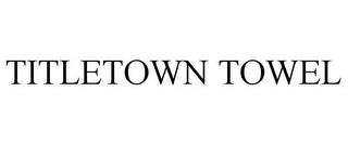 TITLETOWN TOWEL trademark