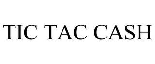 TIC TAC CASH trademark