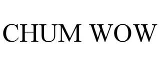 CHUM WOW trademark