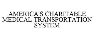 AMERICA'S CHARITABLE MEDICAL TRANSPORTATION SYSTEM trademark