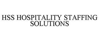 HSS HOSPITALITY STAFFING SOLUTIONS trademark