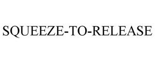 SQUEEZE-TO-RELEASE trademark