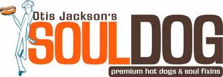 OTIS JACKSON'S SOUL DOG PREMIUM HOT DOGS & SOUL FIXINS trademark