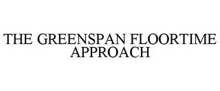 THE GREENSPAN FLOORTIME APPROACH trademark