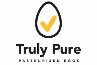 TRULY PURE PASTEURIZED EGGS trademark