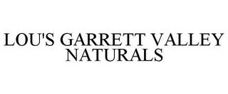 LOU'S GARRETT VALLEY NATURALS trademark