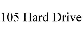 105 HARD DRIVE trademark