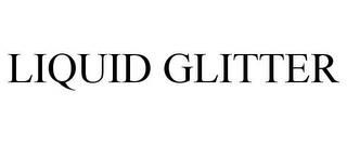 LIQUID GLITTER trademark