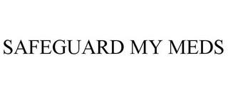 SAFEGUARD MY MEDS trademark