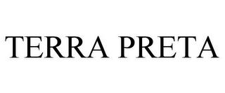 TERRA PRETA trademark