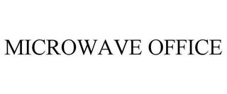 MICROWAVE OFFICE trademark