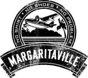 MARGARITAVILLE NO SHIRT NO SHOES NO PROBLEM trademark