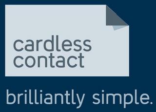 CARDLESS CONTACT BRILLIANTLY SIMPLE. trademark