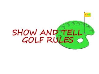 SHOW AND TELL GOLF RULES trademark