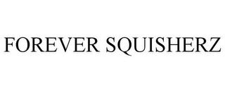 FOREVER SQUISHERZ trademark