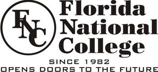 FNC FLORIDA NATIONAL COLLEGE SINCE 1982 OPENS DOORS TO THE FUTURE trademark