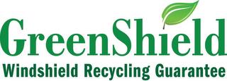 GREENSHIELD WINDSHIELD RECYCLING GUARANTEE trademark