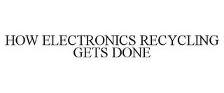 HOW ELECTRONICS RECYCLING GETS DONE trademark