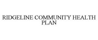 RIDGELINE COMMUNITY HEALTH PLAN trademark