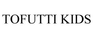 TOFUTTI KIDS trademark