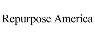 REPURPOSE AMERICA trademark