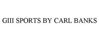 GIII SPORTS BY CARL BANKS trademark