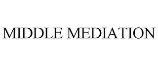 MIDDLE MEDIATION trademark