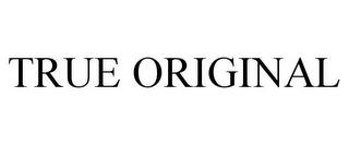 TRUE ORIGINAL trademark