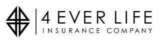 4 EVER LIFE INSURANCE COMPANY trademark