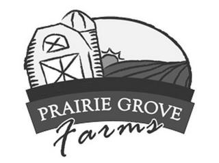 PRAIRIE GROVE FARMS trademark