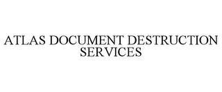 ATLAS DOCUMENT DESTRUCTION SERVICES trademark