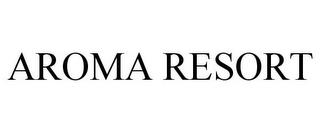 AROMA RESORT trademark