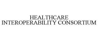 HEALTHCARE INTEROPERABILITY CONSORTIUM trademark