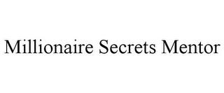 MILLIONAIRE SECRETS MENTOR trademark