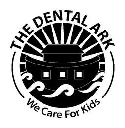 THE DENTAL ARK WE CARE FOR KIDS trademark