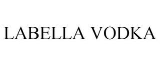 LABELLA VODKA trademark