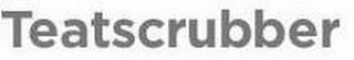 TEATSCRUBBER trademark