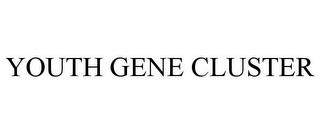 YOUTH GENE CLUSTER trademark