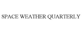 SPACE WEATHER QUARTERLY trademark