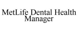 METLIFE DENTAL HEALTH MANAGER trademark