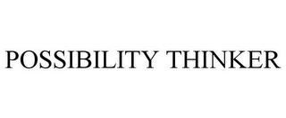 POSSIBILITY THINKER trademark