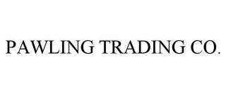 PAWLING TRADING CO. trademark