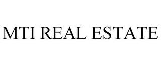 MTI REAL ESTATE trademark