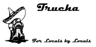 TRUCHA FOR LOCALS BY LOCALS trademark