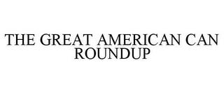 THE GREAT AMERICAN CAN ROUNDUP trademark