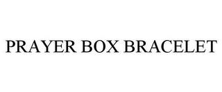 PRAYER BOX BRACELET trademark