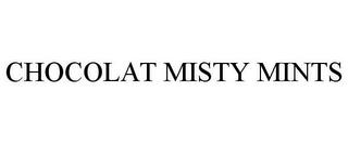 CHOCOLAT MISTY MINTS trademark