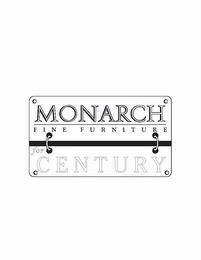 MONARCH FINE FURNITURE FOR CENTURY trademark